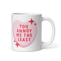 You Annoy Me the Least Mug – Funny Valentine’s Day Gift for Couples