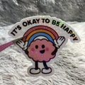"It's Okay To Be Happy" Sticker