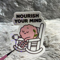 "Nourish Your Mind" Sticker