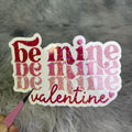 Be Mine Valentine Sticker – Holographic Love Quote Vinyl Sticker
