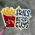 "Fries Before Guys" Sticker